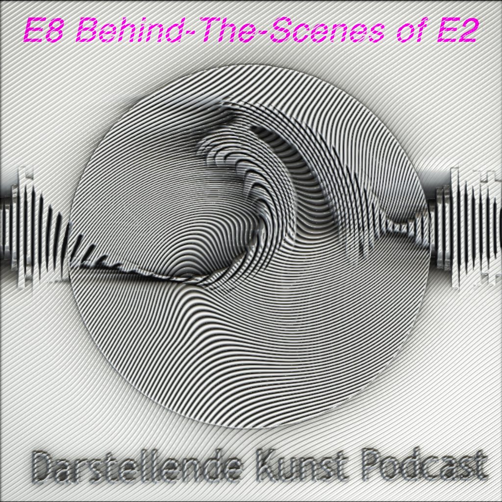 E8 ( Behind-The-Scenes of E2 Performing Art Podcast (in English) quadr_3000
